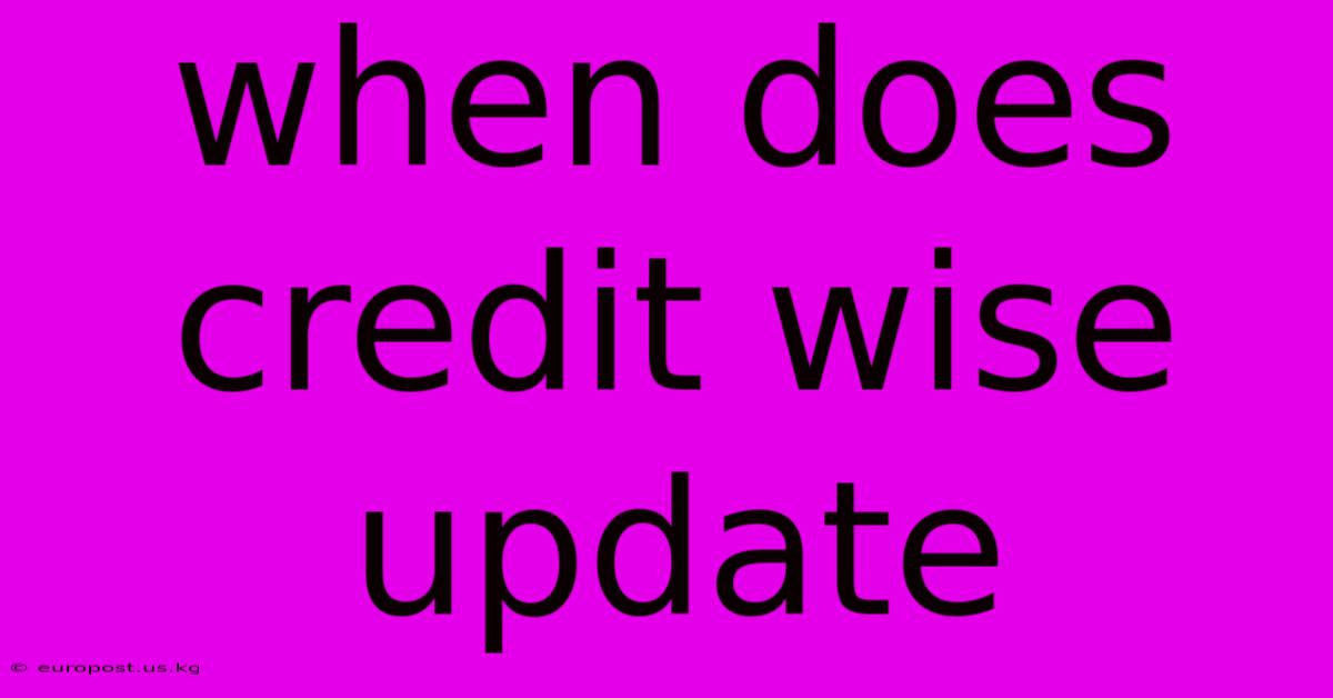 When Does Credit Wise Update