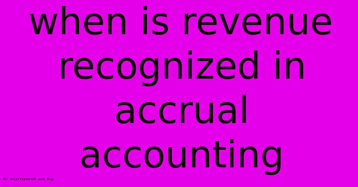 When Is Revenue Recognized In Accrual Accounting