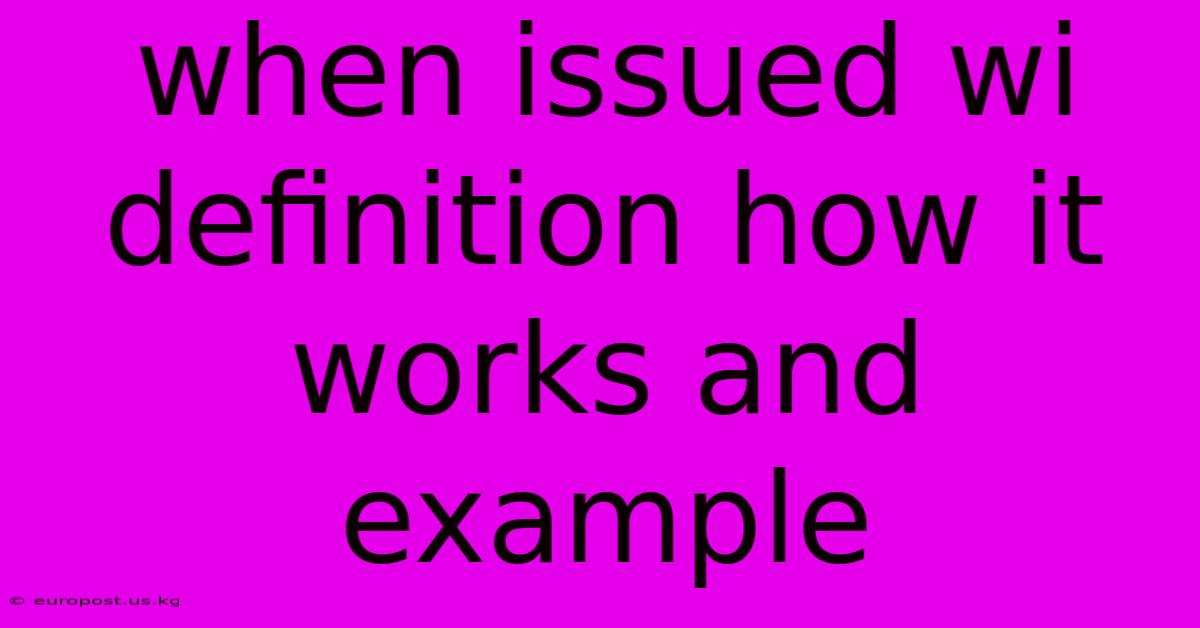 When Issued Wi Definition How It Works And Example