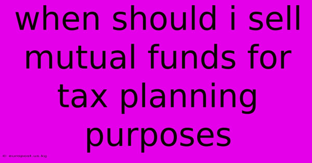 When Should I Sell Mutual Funds For Tax Planning Purposes