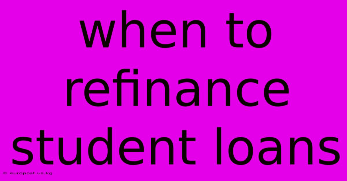 When To Refinance Student Loans