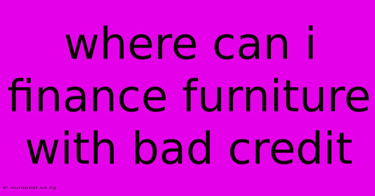 Where Can I Finance Furniture With Bad Credit