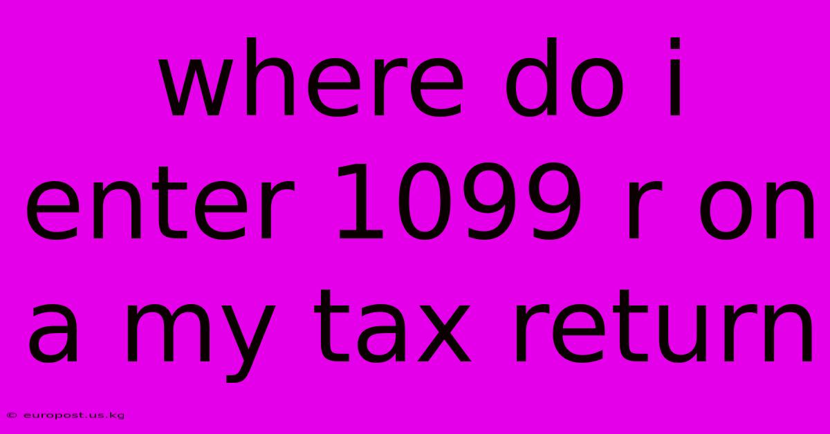 Where Do I Enter 1099 R On A My Tax Return