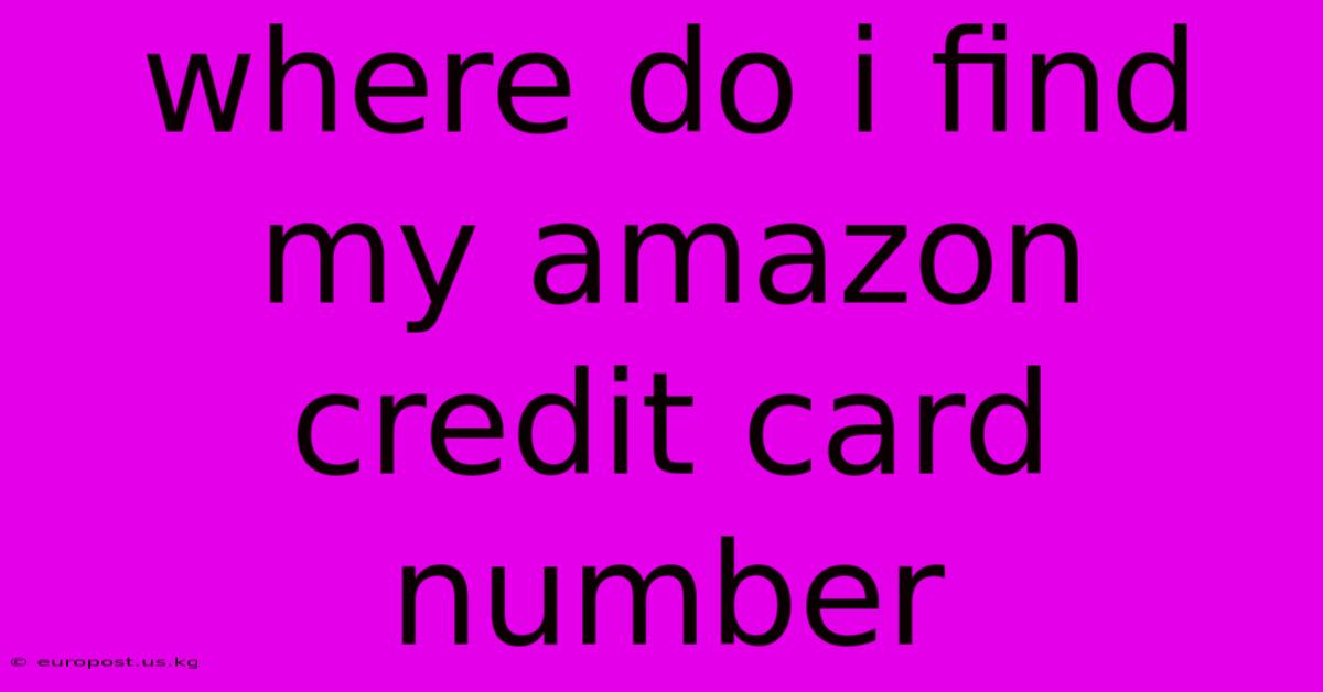 Where Do I Find My Amazon Credit Card Number