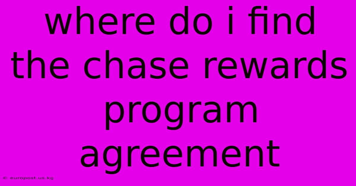 Where Do I Find The Chase Rewards Program Agreement