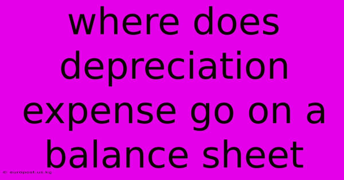 Where Does Depreciation Expense Go On A Balance Sheet