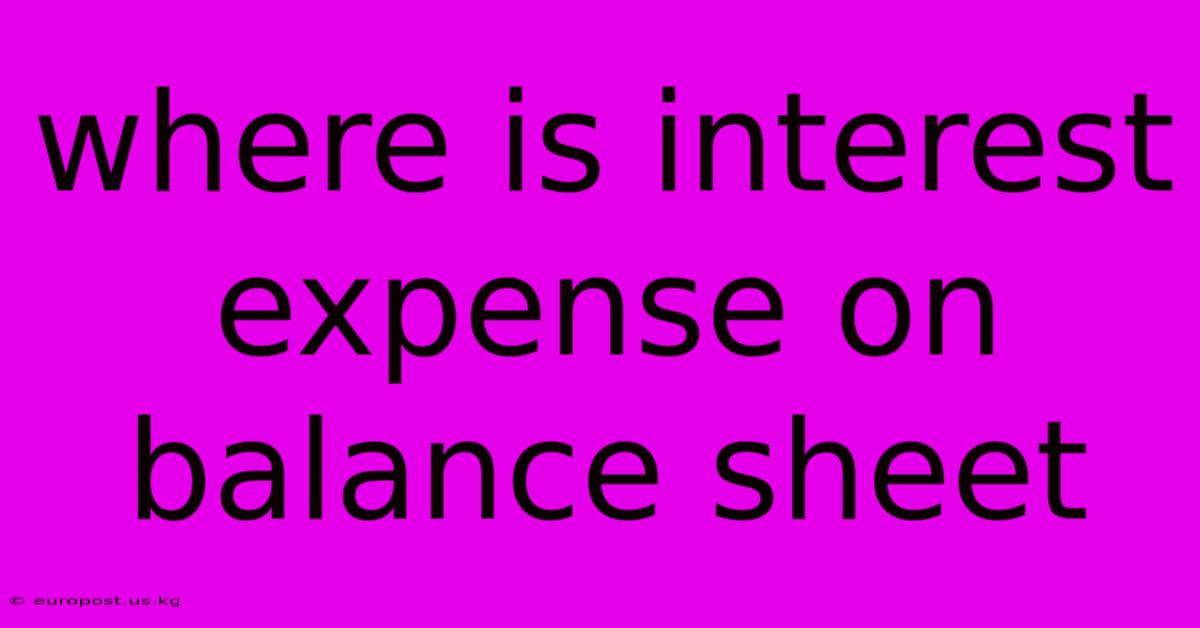 Where Is Interest Expense On Balance Sheet