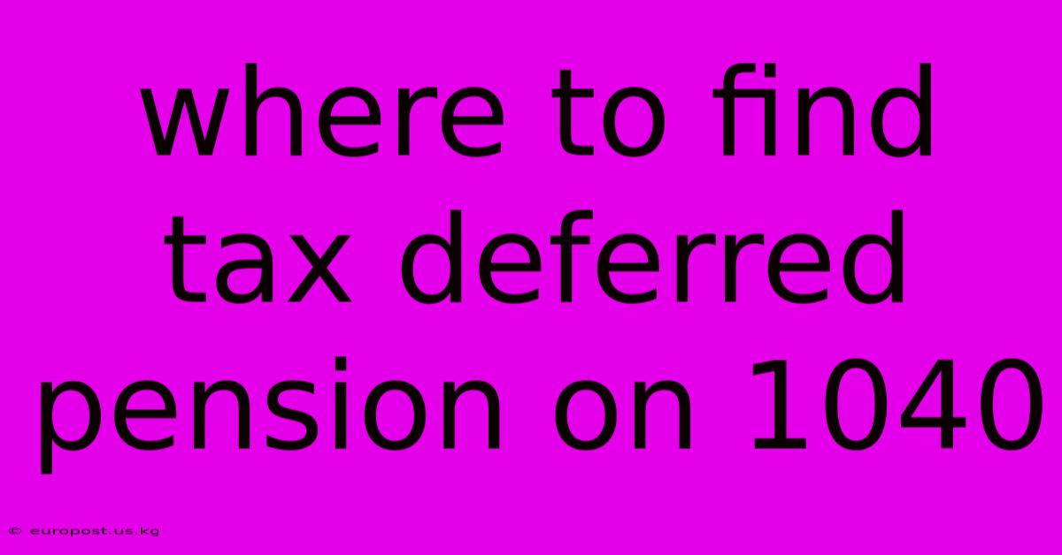 Where To Find Tax Deferred Pension On 1040