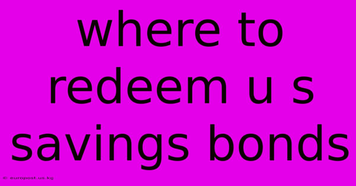 Where To Redeem U S Savings Bonds