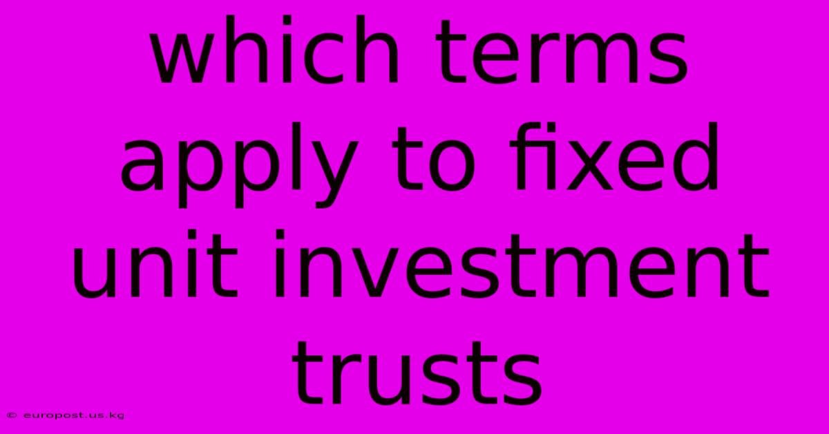 Which Terms Apply To Fixed Unit Investment Trusts