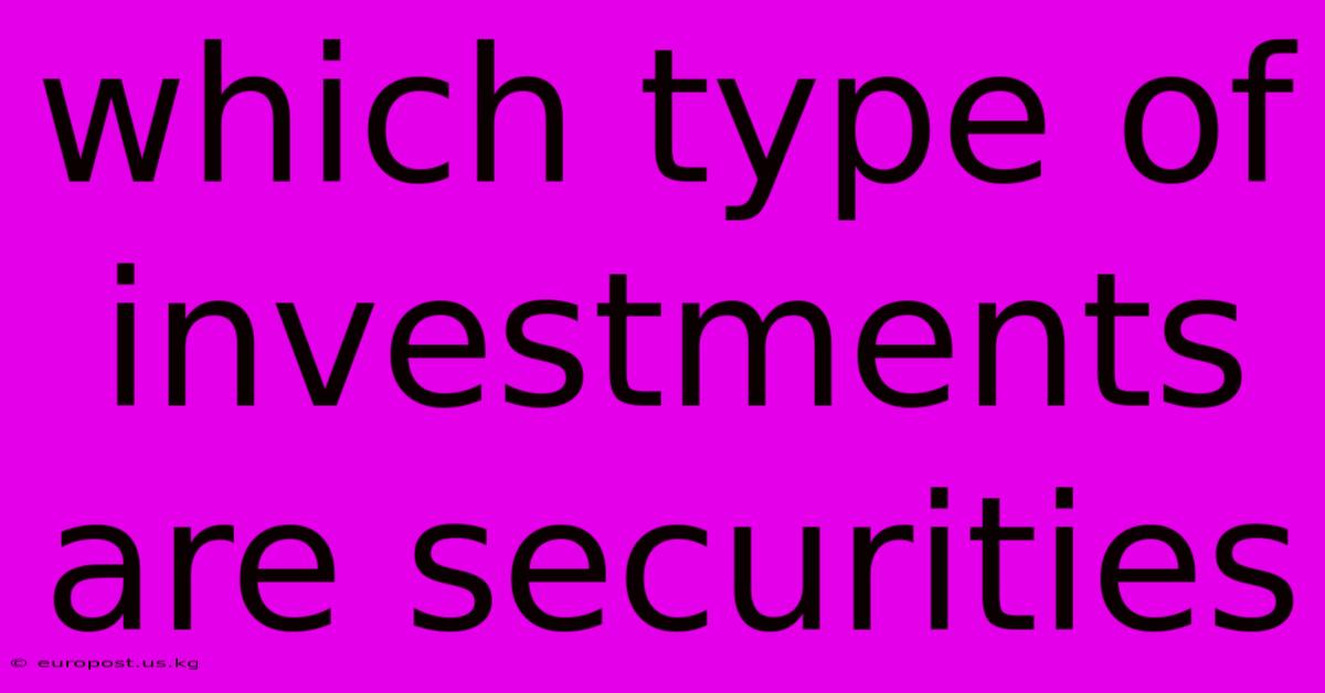 Which Type Of Investments Are Securities