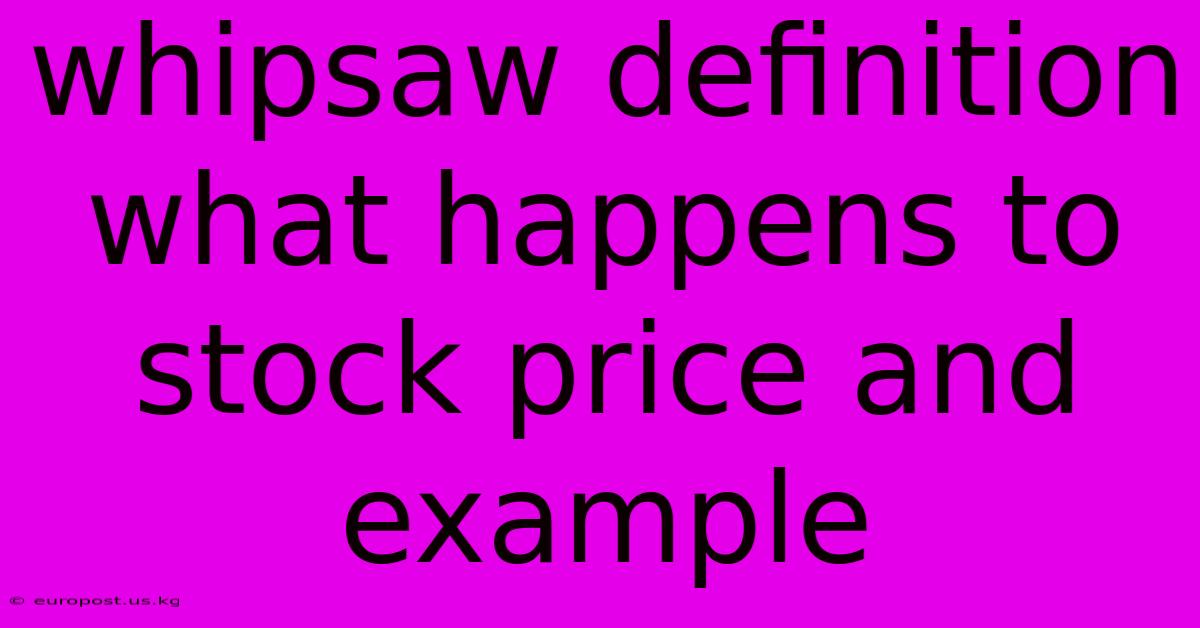 Whipsaw Definition What Happens To Stock Price And Example