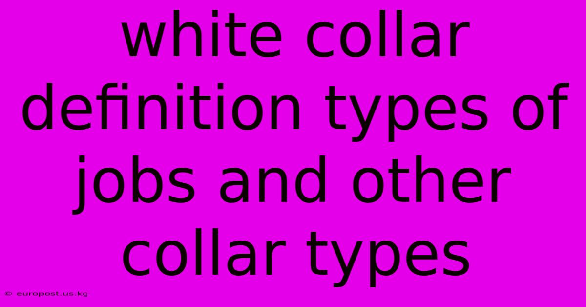 White Collar Definition Types Of Jobs And Other Collar Types