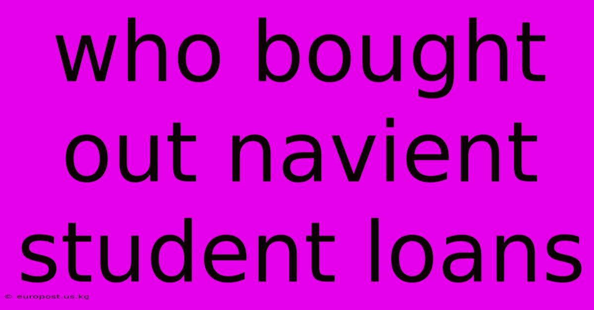 Who Bought Out Navient Student Loans