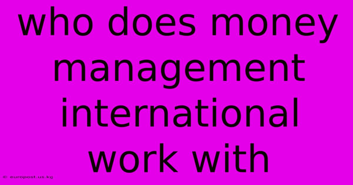 Who Does Money Management International Work With