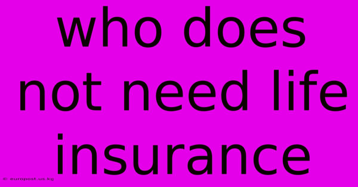 Who Does Not Need Life Insurance