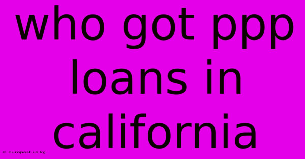 Who Got Ppp Loans In California