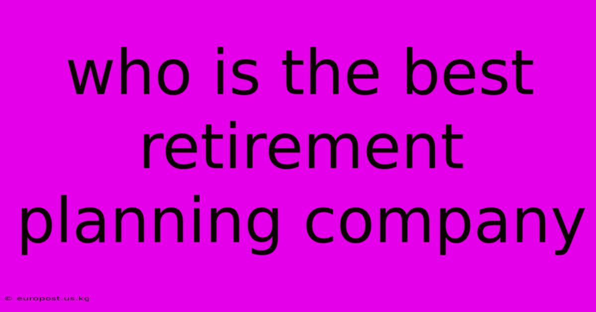 Who Is The Best Retirement Planning Company