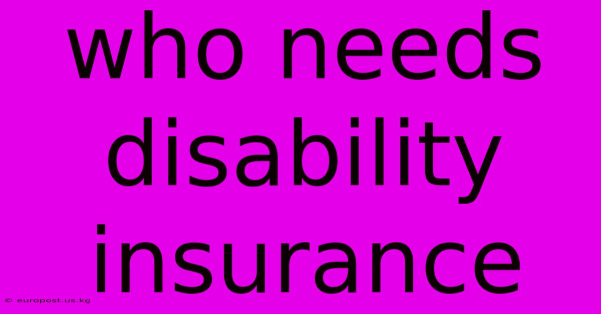 Who Needs Disability Insurance