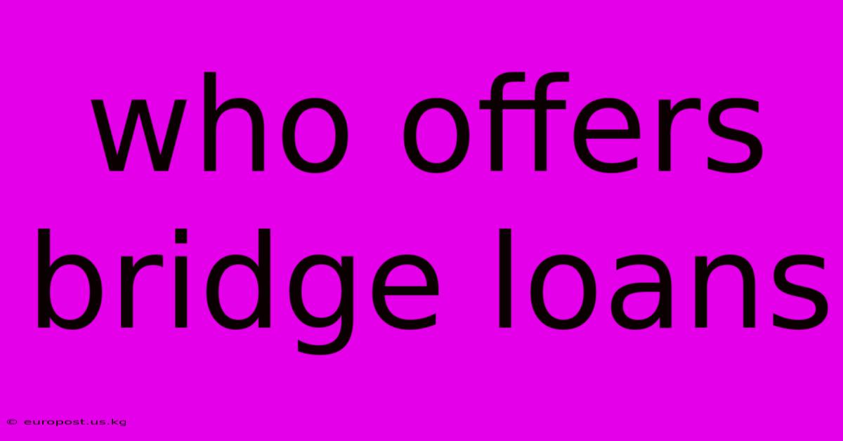 Who Offers Bridge Loans