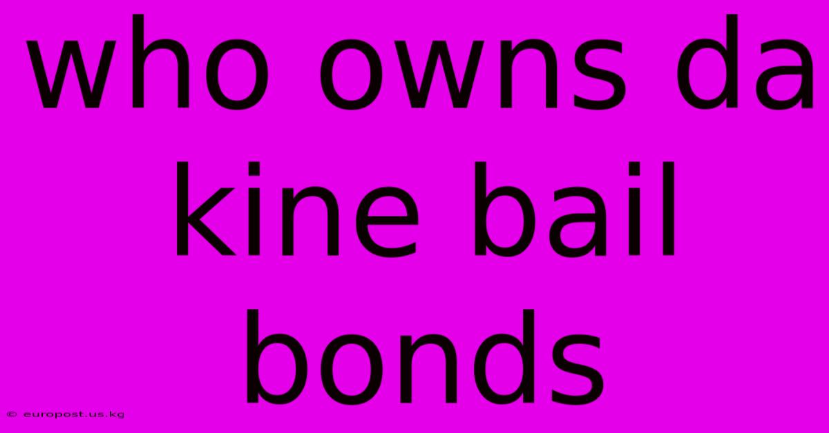 Who Owns Da Kine Bail Bonds