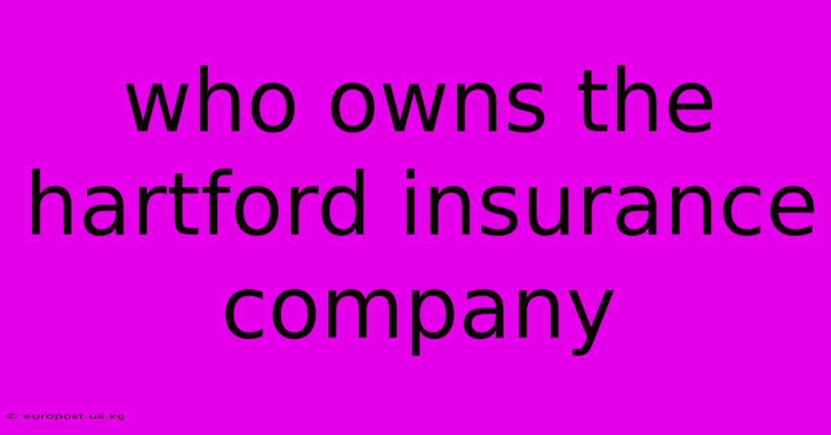 Who Owns The Hartford Insurance Company