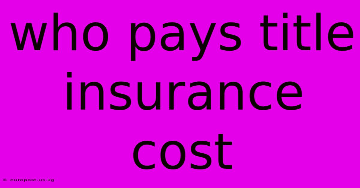 Who Pays Title Insurance Cost