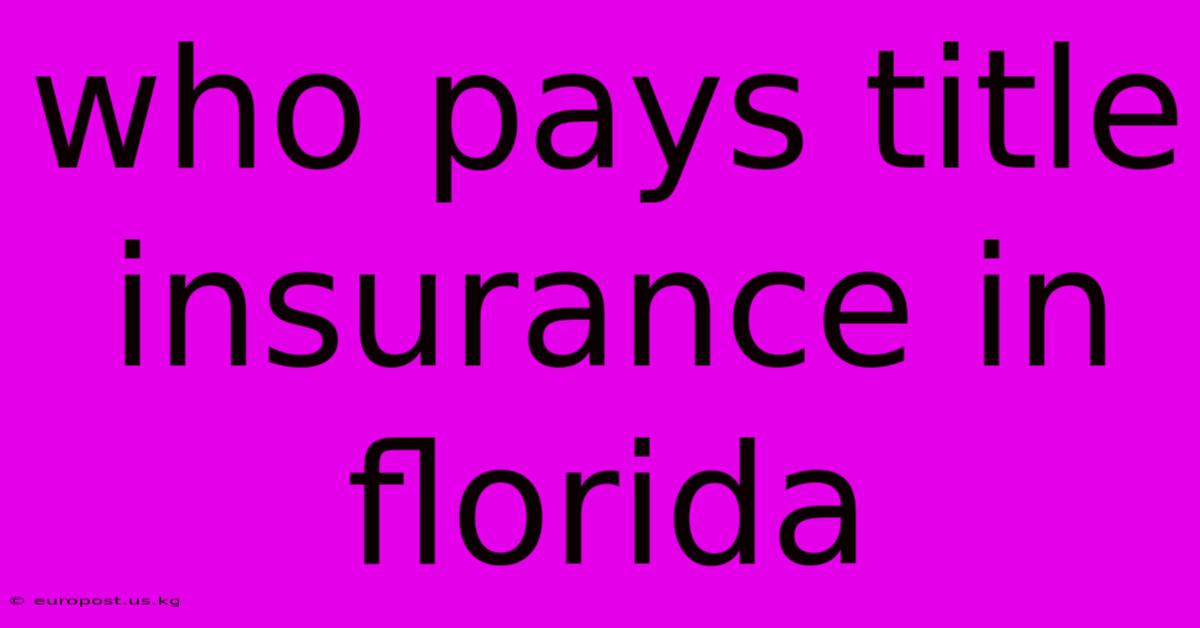 Who Pays Title Insurance In Florida