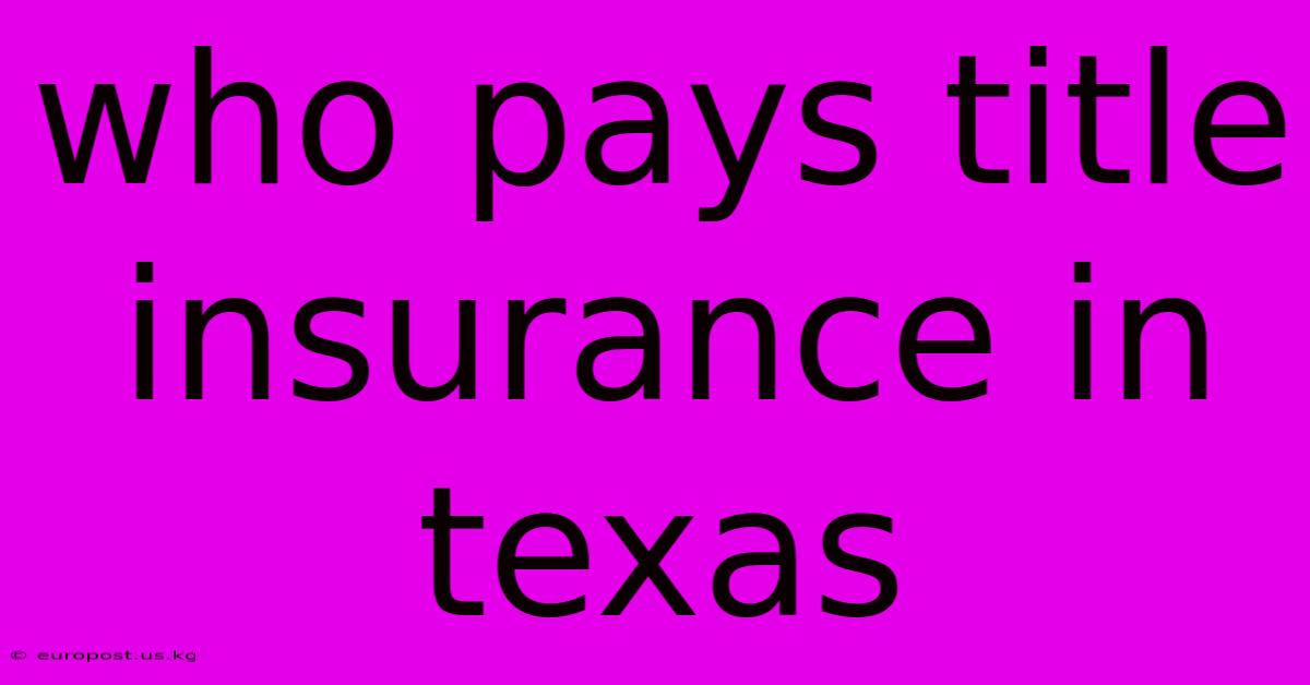 Who Pays Title Insurance In Texas