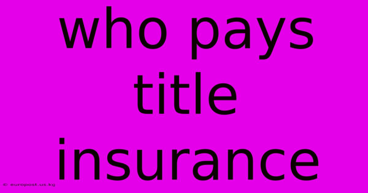 Who Pays Title Insurance