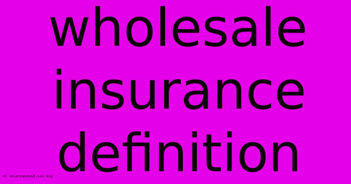 Wholesale Insurance Definition