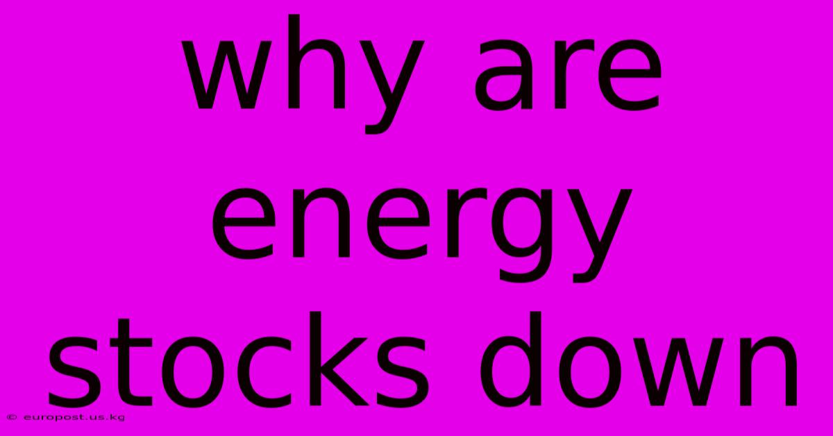 Why Are Energy Stocks Down