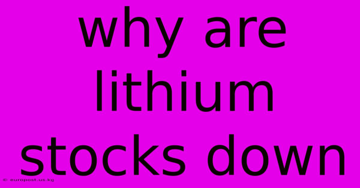 Why Are Lithium Stocks Down