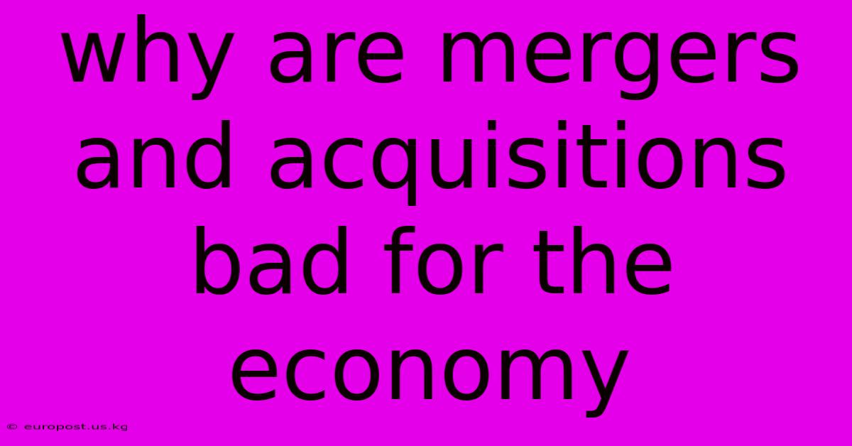 Why Are Mergers And Acquisitions Bad For The Economy