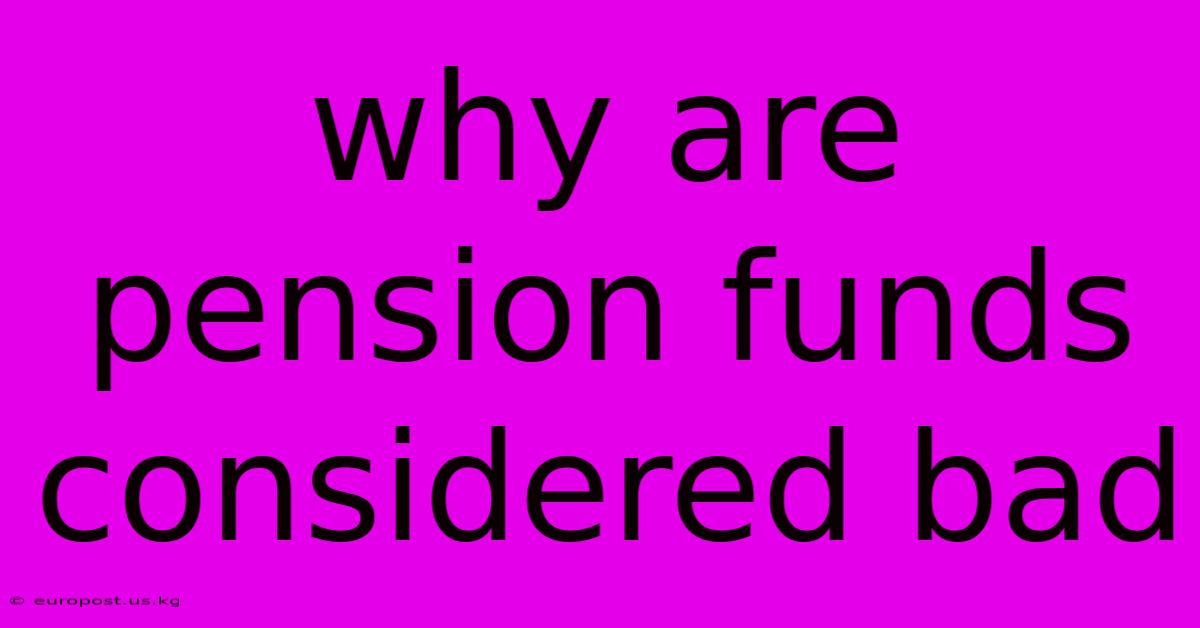 Why Are Pension Funds Considered Bad