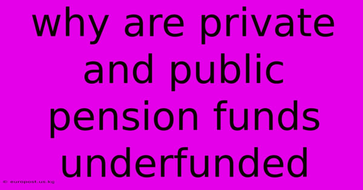 Why Are Private And Public Pension Funds Underfunded