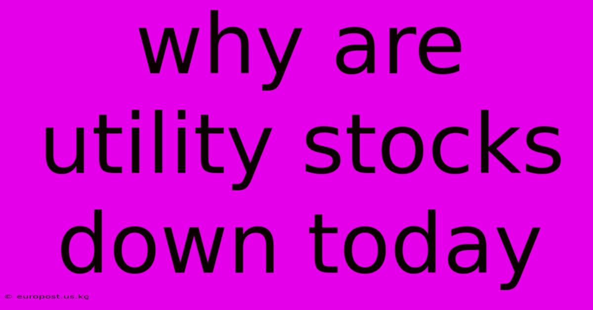 Why Are Utility Stocks Down Today