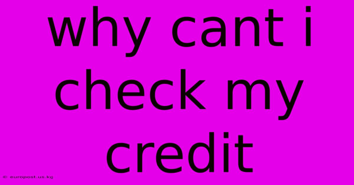 Why Cant I Check My Credit