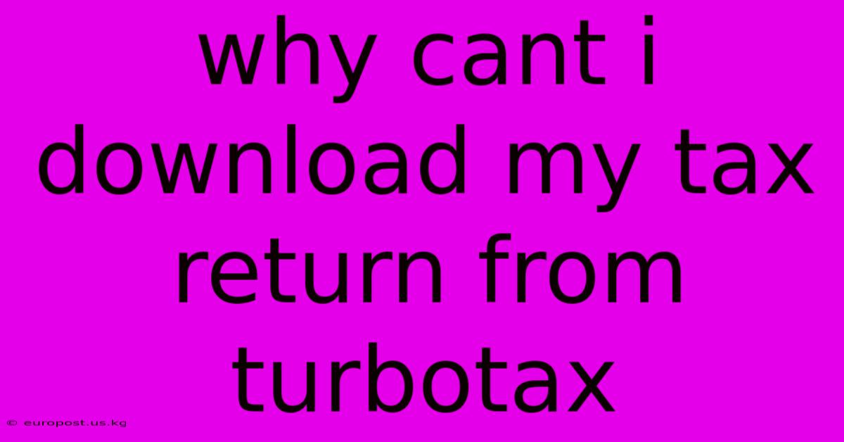 Why Cant I Download My Tax Return From Turbotax