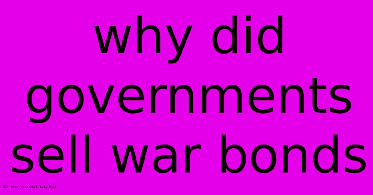 Why Did Governments Sell War Bonds