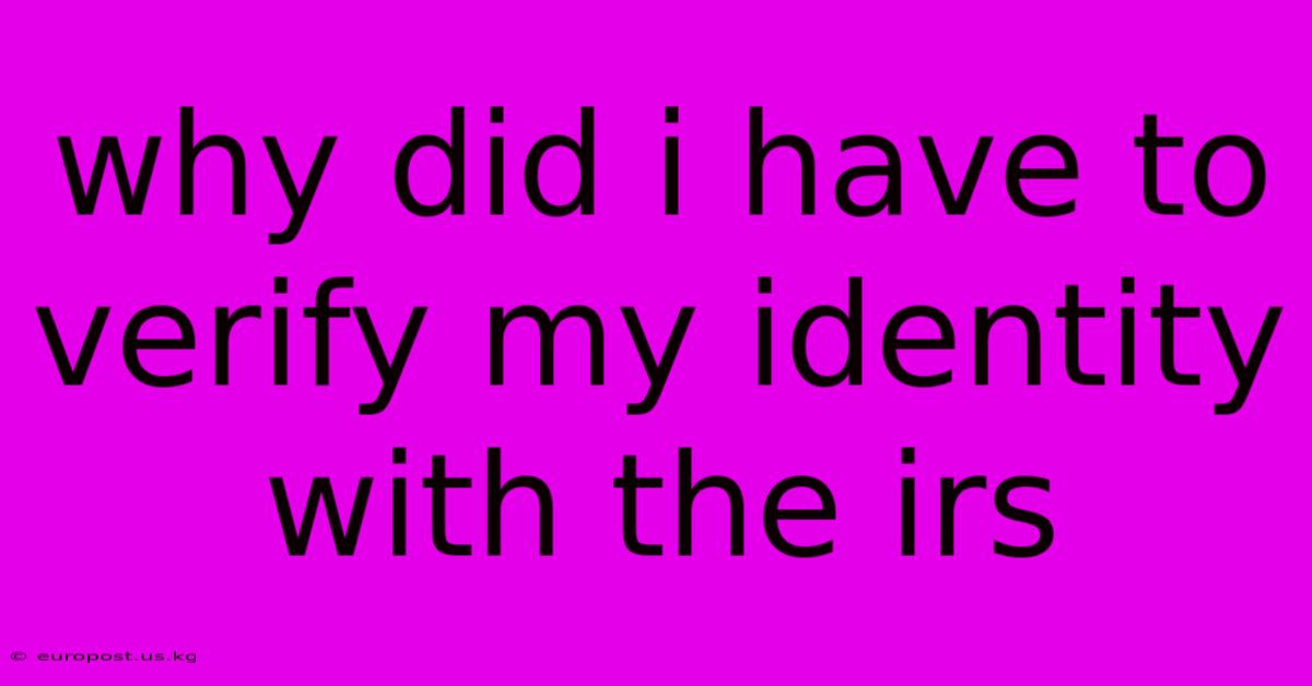 Why Did I Have To Verify My Identity With The Irs