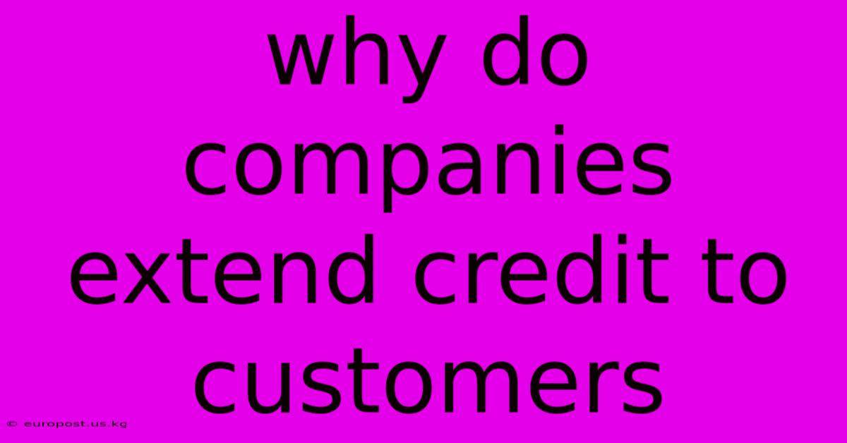 Why Do Companies Extend Credit To Customers