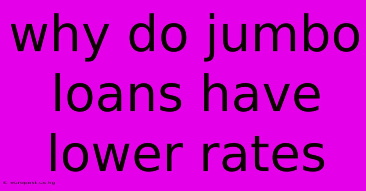 Why Do Jumbo Loans Have Lower Rates