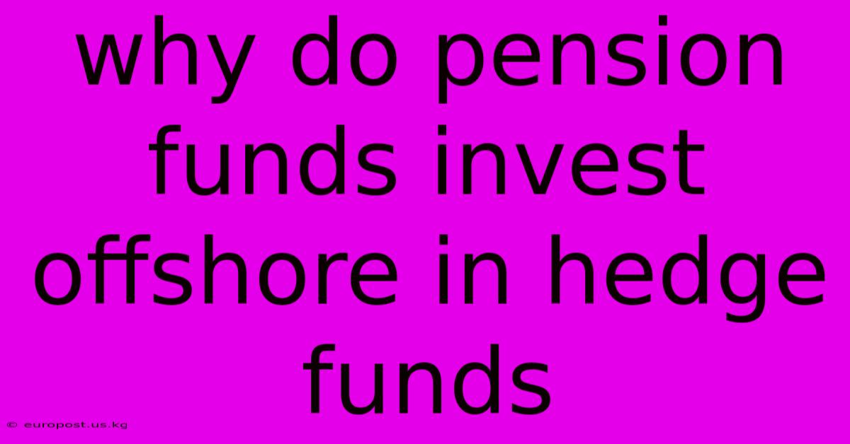 Why Do Pension Funds Invest Offshore In Hedge Funds