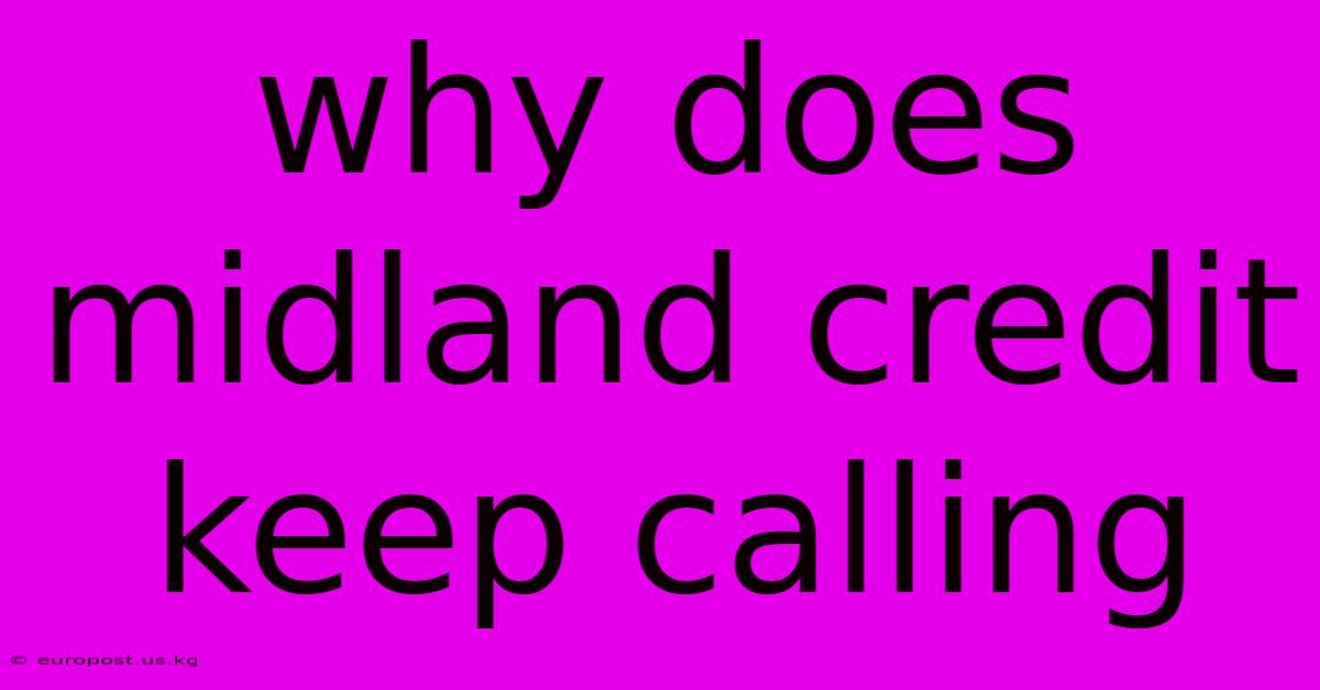 Why Does Midland Credit Keep Calling