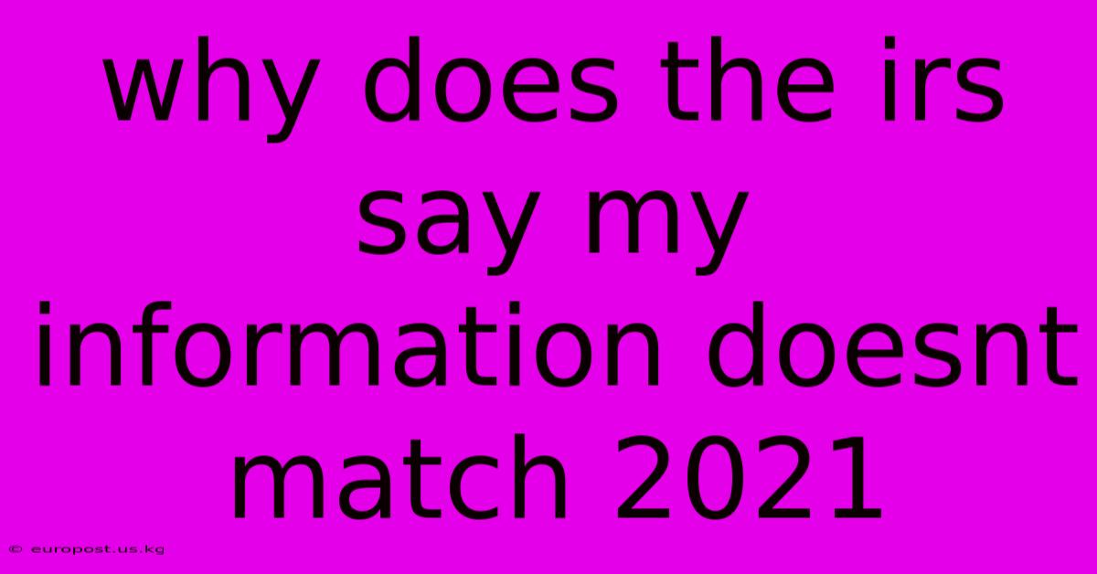 Why Does The Irs Say My Information Doesnt Match 2021