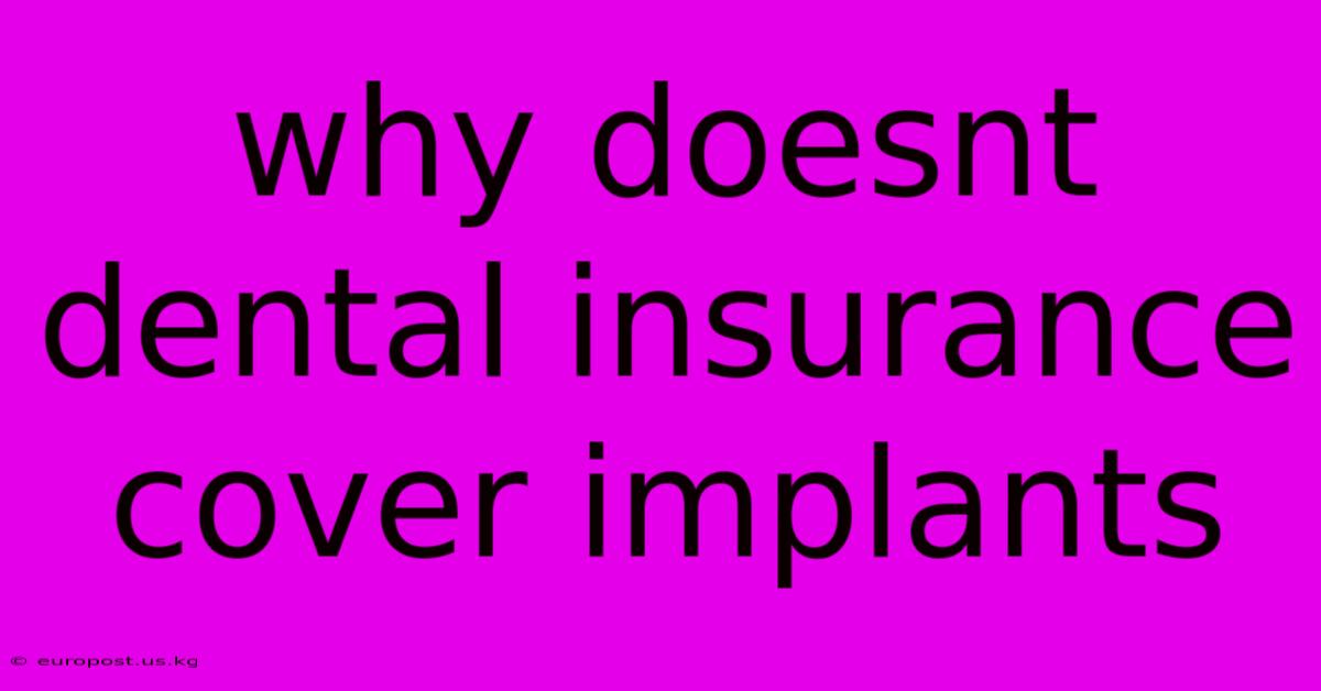 Why Doesnt Dental Insurance Cover Implants