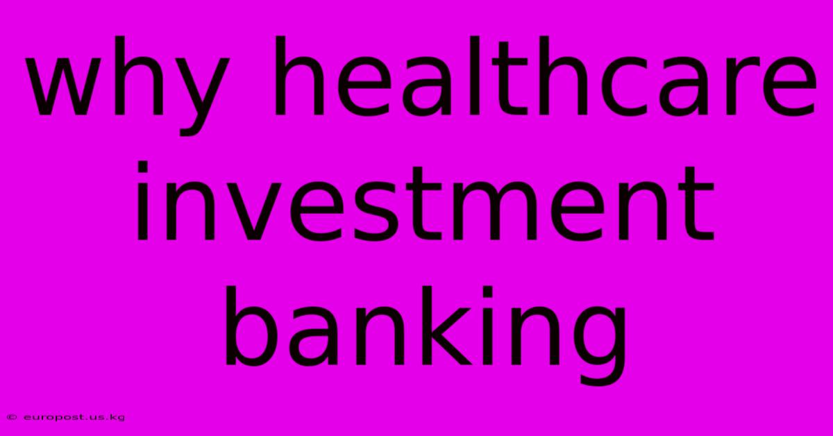 Why Healthcare Investment Banking