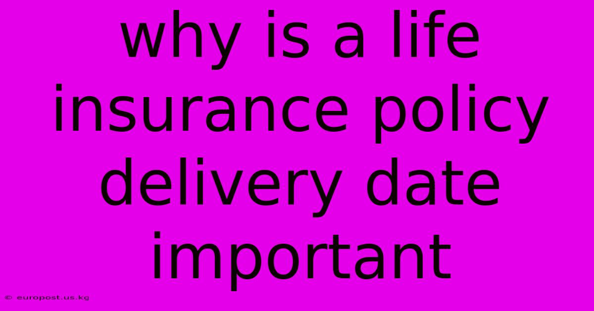 Why Is A Life Insurance Policy Delivery Date Important