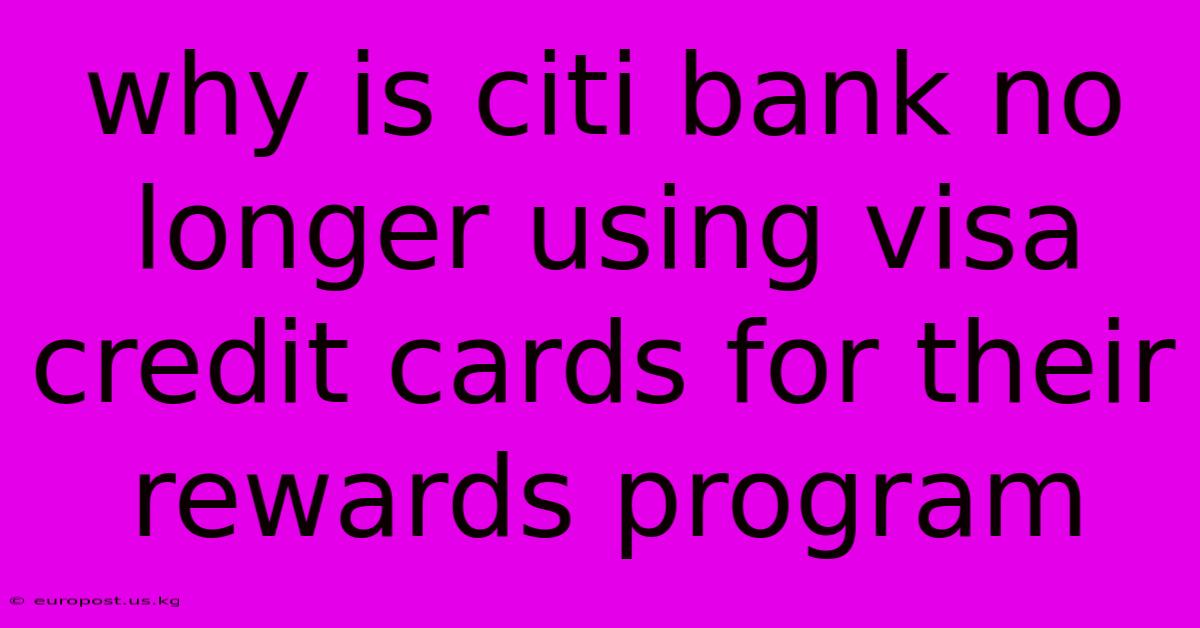 Why Is Citi Bank No Longer Using Visa Credit Cards For Their Rewards Program